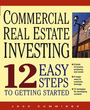 Commercial Real Estate Investing: 12 Easy Steps to Getting Started