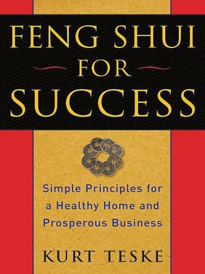 Feng Shui for Success: Simple Principles for a Healthy Home and Prosperous Business
