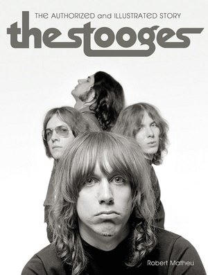 The Stooges: The Authorized and Illustrated Story