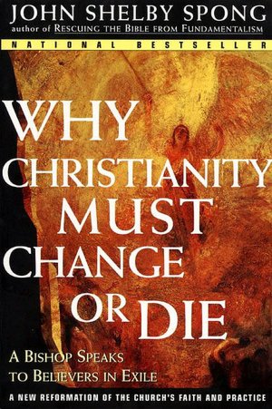 Why Christianity Must Change or Die: A Bishop Speaks to Believers in Exile