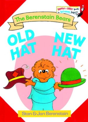 Old Hat New Hat (Berenstain Bears Series)