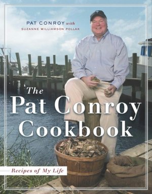 Pat Conroy Cookbook: Recipes of My Life