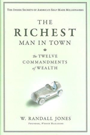 The Richest Man in Town: The Twelve Commandments of Wealth
