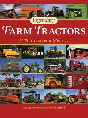 Legendary Farm Tractors: A Photographic History