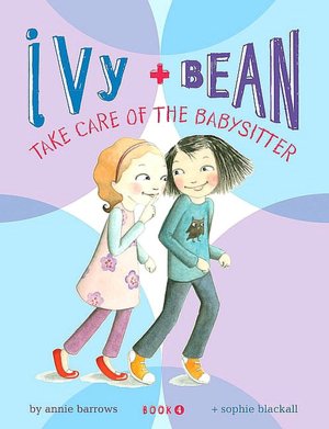 Ivy and Bean Take Care of the Babysitter (Ivy and Bean Series #4)