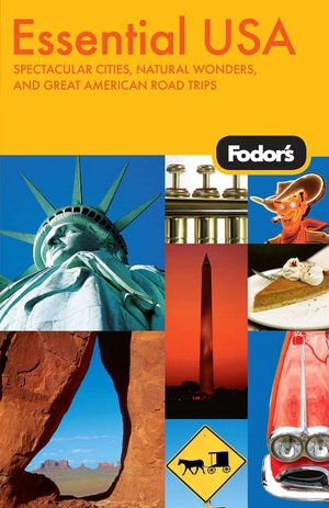 Fodor's Essential USA: Spectacular Cities, Natural Wonders, and Great American Road Trips