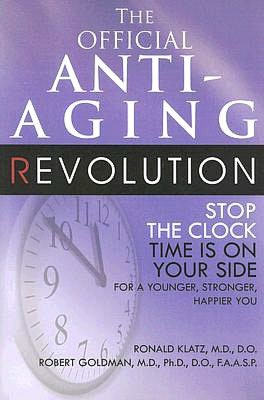 The New Anti-Aging Revolution: Stop the Clock: Time Is on Your Side for a Younger, Stronger, Happier You