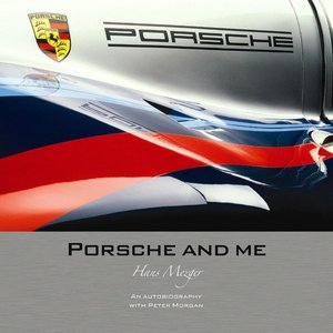 Porsche And Me: Hans Mezger with Peter Morgan