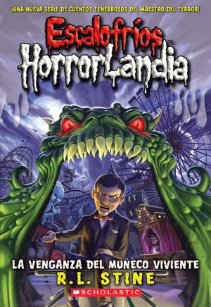 La venganza del muneco viviente (Escalofrios HorrorLandia Series #1)