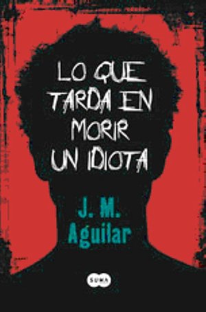 Lo que tarda en morir un idiota