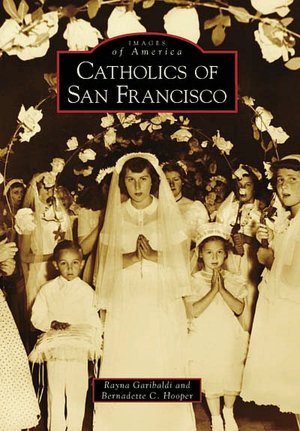 Catholics of San Francisco, California (Images of America Series)