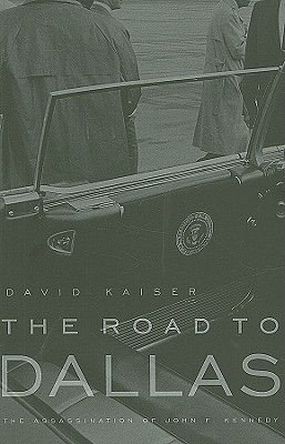 The Road to Dallas: The Assassination of John F. Kennedy