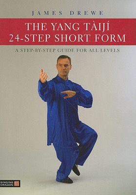 The Yang Taiji 24-Step Short Form: A Step-by-Step Guide for all Levels