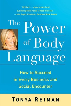 Power of Body Language: How to Succeed in Every Business and Social Encounter