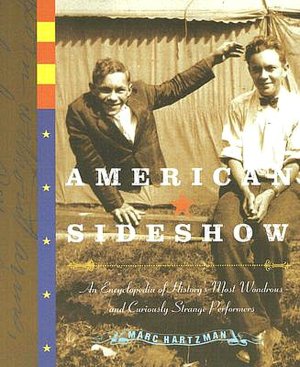 American Sideshow: An Encyclopedia of America's Most Wondrous and Curiously Strange Performers