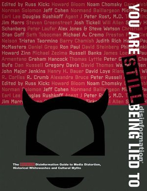 You Are STILL Being Lied To: The NEW Disinformation Guide to Media Distortion, Historical Whitewashes and Cultural Myths