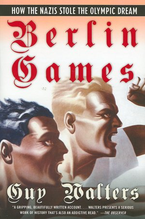 Free book download ipad Berlin Games: How the Nazis Stole the Olympic Dream by Guy Walters 9780060874131
