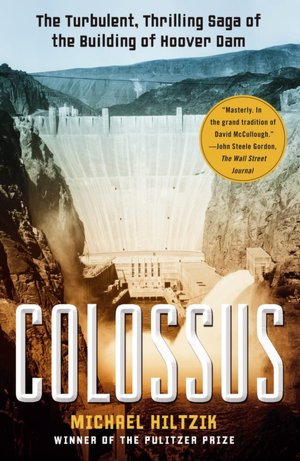 Colossus: The Turbulent, Thrilling Saga of the Building of Hoover Dam