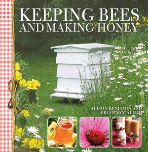 Keeping Bees And Making Honey