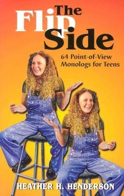 The Flip Side: 64 Point-of-View Monologs for Teens