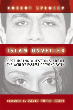 Islam Unveiled: Disturbing Questions about the World's Fastest-Growing Faith