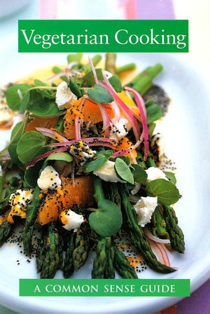 Vegetarian Cooking: A Common Sense Guide