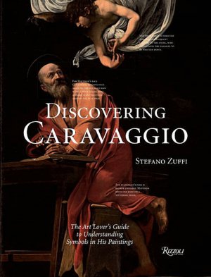 Discovering Caravaggio: The Art Lover's Guide to Understanding Symbols in His Paintings
