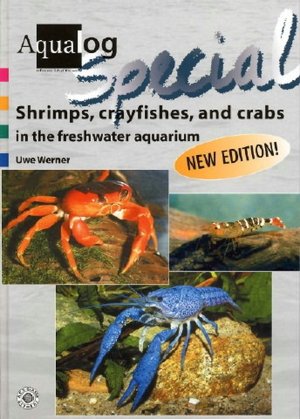 Aqualog Special - Shrimps, Crayfishes, and Crabs in the Freshwater Aquarium: Aqualog Special