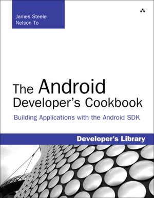 The Android Developer's Cookbook: Building Applications with the Android SDK