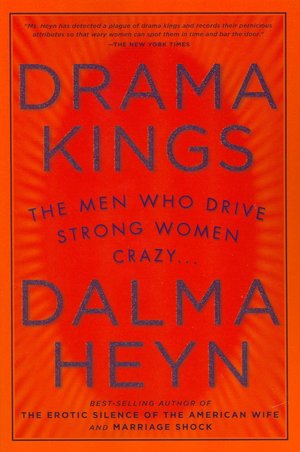 Drama Kings: The Men Who Drive Strong Women Crazy