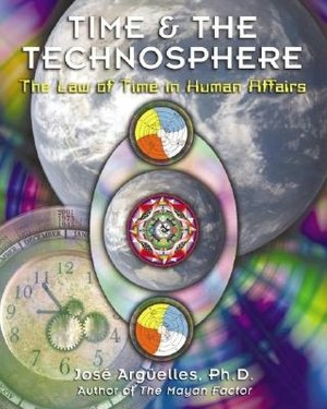 Time and the Technosphere: The Law of Time in Human Affairs Jos? Arg?elles