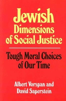 Jewish Dimensions of Social Justice: Tough Moral Choices of Our Time