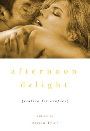Afternoon Delight: Erotica For Couples