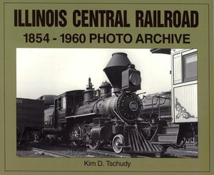 Illinois Central Railroad 1875-1970 Photo Archive