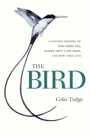 Bird: A Natural History of Who Birds Are, Where They Came From, and How They Live