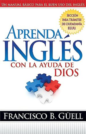 Download free spanish ebook Aprenda ingles con la ayuda de Dios (English literature) 9781599791241 by Francisco Guell