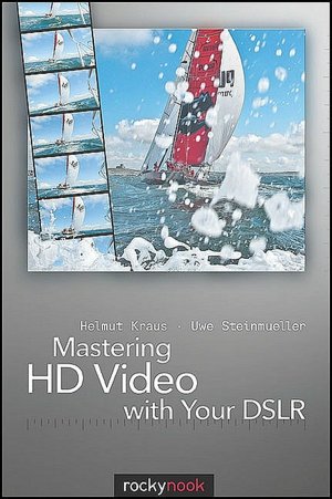 Mastering HD Video with Your DSLR