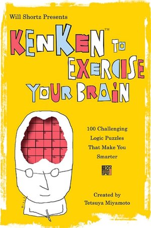 Kenken to Exercise Your Brain: 100 Challenging Logic Puzzles That Make You Smarter