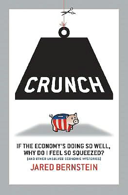 Crunch: Why Do I Feel So Squeezed? (And Other Unsolved Economic Mysteries)