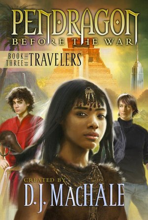 Book Three of the Travelers (Pendragon: Before the War Series #3)