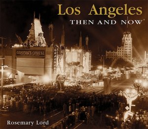 Los Angeles Then and Now (Then and Now Thunder Bay Series)