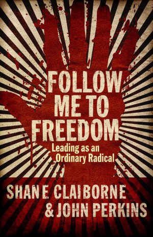 Follow Me to Freedom: Leading and Following As an Ordinary Radical