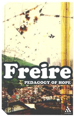 Pedagogy of Hope: Reliving Pedagogy of the Oppressed