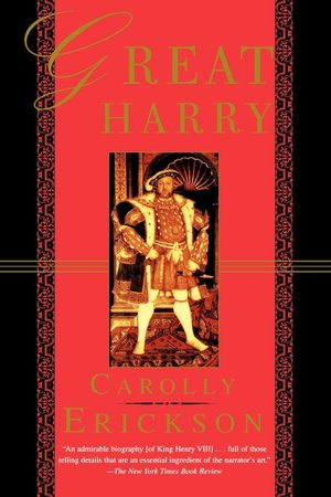 Great Harry: The Extravagant Life of Henry VIII