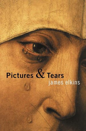 Pictures and Tears: A History of People who Have Cried in Front of Paintings