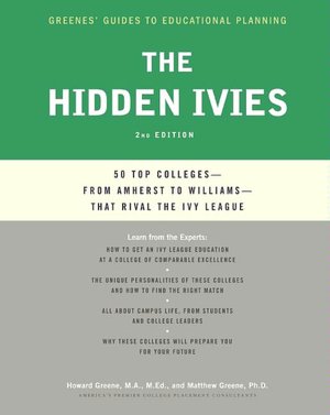 The Hidden Ivies: 50 Top Colleges-from Amherst to Wake Forest-That Rival the Ivy League