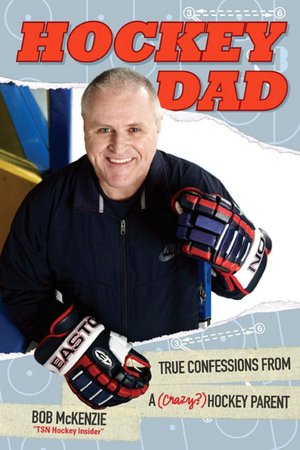 Hockey Dad: True Confessions from a (Crazy) Hockey Parent