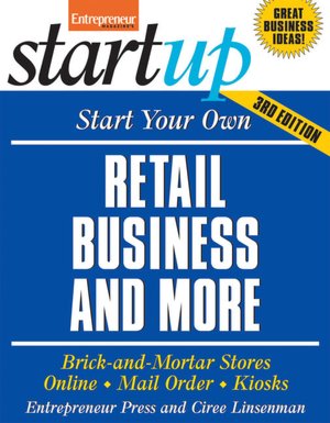 Start Your Own Retail Business And More: Specialty Food Shop, Gift Shop, Clothing Store, Kiosk