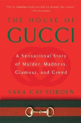 House of Gucci: A Sensational Story of Murder, Madness, Glamour, and Greed