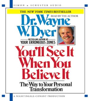 You'll See It When You Believe It: The Way to Your Personal Transformation
